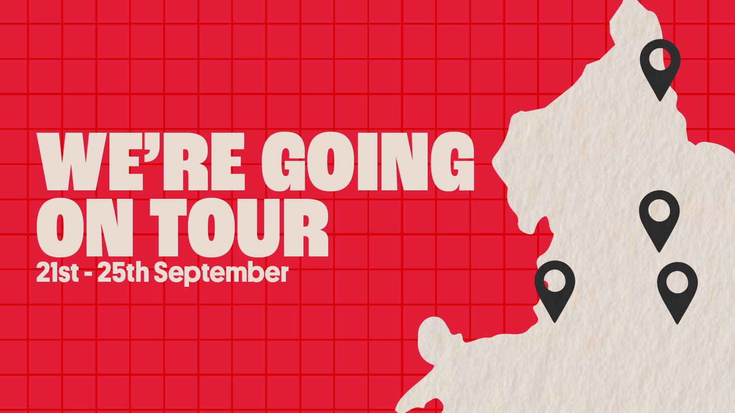 Text reads “WE’RE GOING ON TOUR 21st - 25th September” on a red grid background, with part of a map on the right featuring four map location pins.